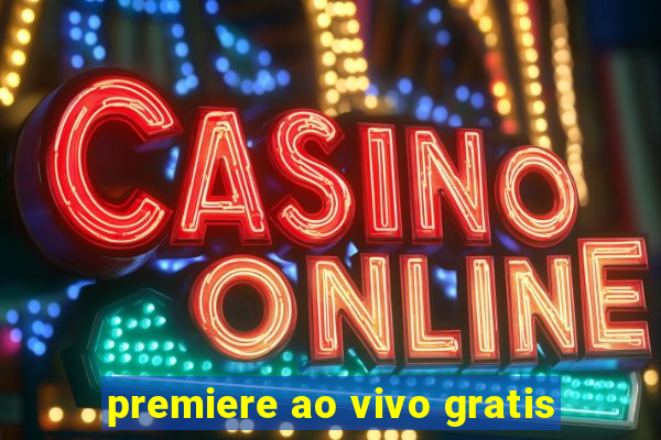 premiere ao vivo gratis